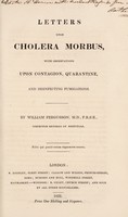 view Letters upon cholera morbus, with observations upon contagion, quarantine, and disinfecting fumigations / [Sir William Fergusson].