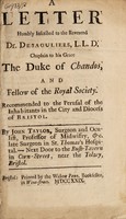 view A letter humbly inscribed to the Reverend Dr. Desaguliers, L. L. D. Chaplain to his Grace The Duke of Chandos, and Fellow of the Royal Society. : Recommended to the perusal of the inhabitants in the city and diocess of Bristol. / By John Taylor.