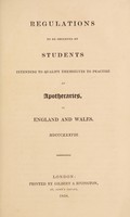 view Regulations to be observed by students intending to qualify themselves to practise as apothecaries in England and Wales.