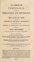 view O.S. Fowler on temperance, founded on phrenology and physiology, or, The laws of life, and the principles of the human constitution, as developed by the sciences of phrenology and physiology, applied to total abstinence from all alcoholic and intoxicating drinks / by O.S. Fowler.