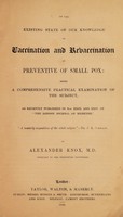 view On the existing state of our knowledge of vaccination and revaccination as preventive of small pox : being a comprehensive practical examination of the subject, as recently published in Nos. XXIII. and XXIV. of "The London journal of medicine." ... / By Alexander Knox, M.D. Physician to the Strangford Dispensary.