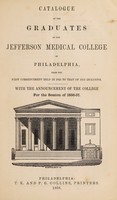view Catalogue of the graduates of the Jefferson Medical College of Philadelphia, from the first commencement held in 1826 to that of 1856 inclusive : with the announcement of the College for the session of 1856-57.