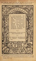 view A catalogue of books printed at or relating to the university town & county of Cambridge from 1521 to 1893 with bibliographical & biographical notes by Robert Bowes : 98 illustrations of head and tail-pieces initial-letters &c. : On sale by Macmillan & Bowes Cambridge 1894.