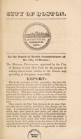 view To the Board of Health Commissioners of the City of Boston : the medical deputation appointed by the City of Boston to visit New York for the purpose of making observations relative to the disease now prevailing in that place, respectfully report.