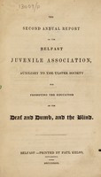 view The second annual report of the Belfast Juvenile Association, auxiliary to the Ulster Society for Promoting the Education of the Deaf and Dumb, and the Blind.