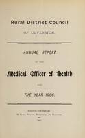 view [Report 1906] / Medical Officer of Health, Ulverston R.D.C.