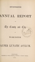 view Seventeenth annual report of the county and city of Worcester Pauper Lunatic Asylum.