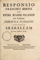 view Responsio Francisci Simoni et Petri Aegidii Olandi ad, Epistolam Horatii de Florianis adversus Sbaraleam in duas epistolas divisa / [Francesco Simoni].