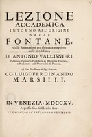 view Lezione accademica intorno all'origine delle fontane. Colle annotazioni per chiarezza maggiore della medesima / di Antonio Vallisnieri ; a sua excellenza Sig. Generale Co. Luigi Fernando Marsilli.