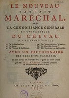 view Le nouveau parfait maréchal, ou la connoissance ... du cheval ... Avec un dictionnaire des termes de cavalerie / [François A. de Garsault].