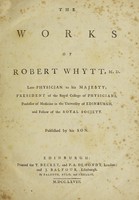 view The works of Robert Whytt, M.D. ... / Published by his son [Robert Whytt].