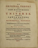 view An original theory or new hypothesis of the universe, founded upon the laws of nature, and solving by mathematical principles the general phænomena of the visible creation; and particularly the via lactea / By Thomas Wright.