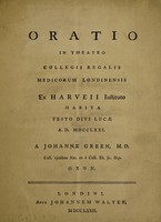 view Oratio in theatro Collegii Regalis Medicorum Londinensis ex Harveii instituto / [John Green].