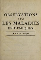 view Observations sur les maladies épidémiques, ouvrage rédigé d'après le tableau des Épidémiques d'Hippocrate, et dans lequel on indique la meilleure méthode d'observer ce genre de maladie ... On y a présenté à côté de chaque observation ... l'administration des remedes, leur effet, les signes de coction, les jugemens de la maladie, les pouls critiques, etc / par M. Lépecq de la Cloture.