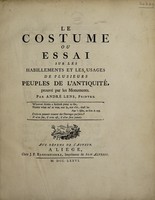 view Le costume ou essai sur les habillements et les usages de plusieurs peuples de l'antiquité, prouvé par les monuments / par André Lens.