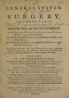 view A general system of surgery. Containing the doctrine and management I. Of wounds, fractures, luxations, tumors, and ulcers ... II. Of ... operations ... III. Of ... bandages ... / To which is prefixed an introduction concerning the nature, origin, progress, and improvements of surgery ... Translated into English.