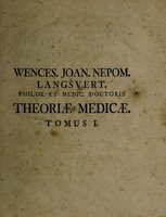 view Theoria medica, de arteriarum et venarum in corpore humano adfectionibus. Tomus primus. [Theoria medica, de vasorum lymphaticorum, humorum secretionis, telae cellulosae, et temperamentorum ... adfectionibus. Tomus secundus / [Vaclav Jan Nepomuk Langsvert].