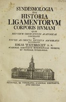 view Syndesmologia, sive historia ligamentorvm corporis hvmani / qvam secvndvm observationes anatomicas concinnavit et figvris ad obiecta recentia advmbratis illvstravit Iosias Weitbrecht.