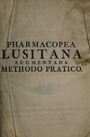 view Pharmacopea lusitana augmentada. Methodo pratico de preparar os medicamentos na fórma Galenica, e Chimica / por D. Caetano de S. Antonio.