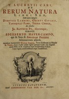 view De rerum natura libri sex / Cum notis integris Dionysii Lambini, Oberti Gifanii, Tanaquilli Fabri, Thomae Creech, et selectis Jo. Baptistae pii, alliorumque, curante Sigeberto Havercampo, qui & suas & Abrahami Preigeri adnotationes adjecit. Acc. interpretatio Thomae Creech, variae lectiones et notulis Is. Vossii, etc.