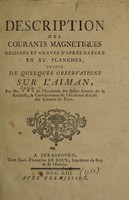 view Description des courants magnetiques dessinés st gravés d'aprés nature en XV. planches suivie de quelques observations sur l'aiman / par Mr.*** [i.e. G.A. Bazin] de l'Academie des belles-lettres de La Rochelle, & correspondant de l'Academie royale des sciences de Paris.