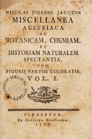 view Miscellanea Austriaca ad botanicam, chemiam, et historiam naturalem spectantia / [Nikolaus Joseph Jacquin].