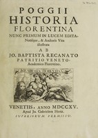 view Poggii Historia Florentina nunc primum in lucem edita, notisque, et auctoris vita illustrata ab Jo. Baptista Recanato patritio Veneto, Academico Florentino / [Poggio Bracciolini].