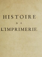view Histoire de l'origine et des prémiers [sic] progrès de l'imprimerie / [Anon].