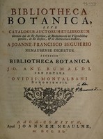 view Bibliotheca botanica, sive Catalogus auctorum et librorum omnium qui de re botanica, de medicamentis ex vegetabilibus paratis, de re rustica, & de horticultura tractant / a Joanne-Francisco Seguierio Nemausense digestus. Accessit Bibliotheca botanica Jo. Ant. Bumaldi, seu potius Ovidii Montalbani Bononiensis.