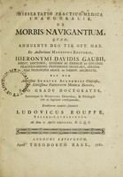 view Dissertatio practico-medica inauguralis, de morbis navigantium ... / ex auctoritate ... Hieronymi Davidis Gaubii, ... submittit Ludovicus Rouppe.