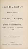 view General report of the Royal Hospitals of Bridewell and Bethlem, and of the House of Occupations, for the year ending 31st December, 1854 : printed for use of the governors / Bridewell Royal Hospital and Bethlem Royal Hospital.