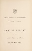 view [Report 1904] / Medical Officer of Health, East Riding of Yorkshire County Council.