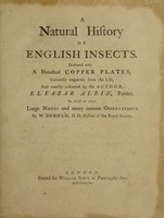 view A natural history of English insects ... To which are added ... notes and ... observations by W. Derham / [Eleazar Albin].