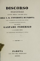 view Discorso inaugurale letto nella Grand'Aula dell'I.R. Università di Padova per l'apertura di tutti gli studi nel giorno III Novembre MDCCCXXXV ... / [Gaspare Federigo].