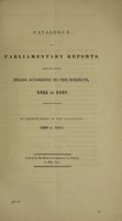 view Catalogue of parliamentary reports, arranged under heads according to the subjects, 1835 to 1837. In continuation of the catalogue 1696-1834.