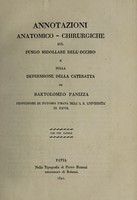 view Annotazioni anatomico-chirurgiche sul fungo midollare dell'occhio e sulla depressione della cateratta / [Bartolomeo Panizza].