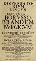 view Dispensatorium regium et electorale Borusso-Brandenburgicum, juxta quod in provinciis regiis et electoralibus, medicamenta officinis familiaria praeparanda et dispensanda ... Regii Collegii Medici Superioris cura ... denuo editum ... et auctum / Nunc vero ... annotationibus et observationibus ... locupletatum ab Ernesto Fagino [i.e. A.E. Büchner].