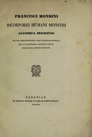 view Bicorporei humani monstri anatomica descriptio una cum animadversionibus atque conjecturis nonnullis quae ad illustrandam abnormium partium formationes rationem concurrunt / [Francesco Mondini].