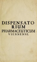 view Dispensatorium pharmaceuticum Austriaco-Viennense in quo hodierna die usualiora medicamenta secundum artis regulas componenda visuntur.