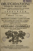 view Dilucidazioni fisico-mediche tendenti a richiamare la medicina pratica alla preziosa purità in cui ce la lascio il grande Ippocrate / [Dionisio Andrea Sancassani].