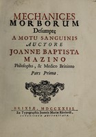 view Mechanices morborum desumptae a motu sanguinis [-solidorum, -febrium] ... pars prima [-tertia] / [Giovanni Battista Mazzini].