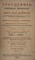 view Cyclopaedia: or, an universal dictionary of arts and sciences ... The whole intended as a course of antient and modern learning, extracted from the best authors, dictionaries, journals, memoirs, transactions, ephemerides, &c. in several languages / By E. Chambers.