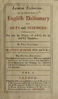 view Lexicon technicum: or, an universal English dictionary of arts and sciences / [John Harris].