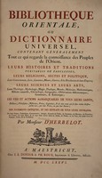 view Bibliothèque orientale, ou dictionnaire universel, contenant généralement tout ce qui regarde la connoissance des peuples de l'Orient, leurs histoires et traditions véritables ... / [Edited by A. Galland. With 'Éloge' by L. Cousin] par monsieur d'Herbelot.