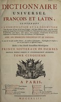 view Dictionnaire universel français et latin, contenant la signification et la definition tant des mots de l'une & de l'autre langue, avec leurs différens usages ... vulgairement appelé Dictionnaire de Trévoux / Avec des remarques d'érudition et de critique ... Dedié à ... Monseigneur Prince Souverain de Dombes.