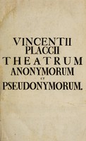 view Theatrum anonymorum et pseudonymorum ex symbolis & collatione virorum per Europam doctissimorum ac celeberrimorum / post Syntagma dudum editum, summa beati auctoris cura reclusum, et benignis auspiciis summe reverendi ac consultissimi viri, Dn. Matthiae Dreyeri ... cuius et commentatio, de summa & scopo huius operis accedit, luci publicae redditum. Praemissa est praefatio et vita auctoris, scriptore Jo. Alberto Fabricio. Cum indicibus necessariis.