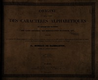 view Origine de la forme des caractères alphabétiques de toutes les nations, des clefs chinoises, des hiéroglyphes égyptiens, etc / [Moreau de Dammartin].