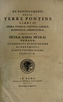 view De' bonificamenti delle Terre Pontine libri IV. Opera storica, critica, legale, economica, idrostatica / [Nicola Maria Nicolai].