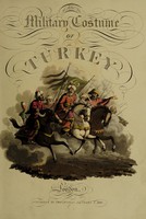 view The military costume of Turkey / Illustrated by ... engravings ... from drawings made on the spot.