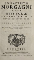 view Jo. Baptistae Morgagni P.P.P.P. Epistolae anatomicae duae novas observationes, et animadversiones complectentes. Quibus anatome augetur, anatomicorum inventorum historia evolvitur, utraque ab erroribus vindicatur : adjectus est, index rerum, et nominum accuratissimus / [Giambattista Morgagni].